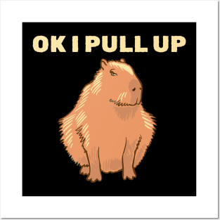 Ok I Pull Up - Capybara Posters and Art